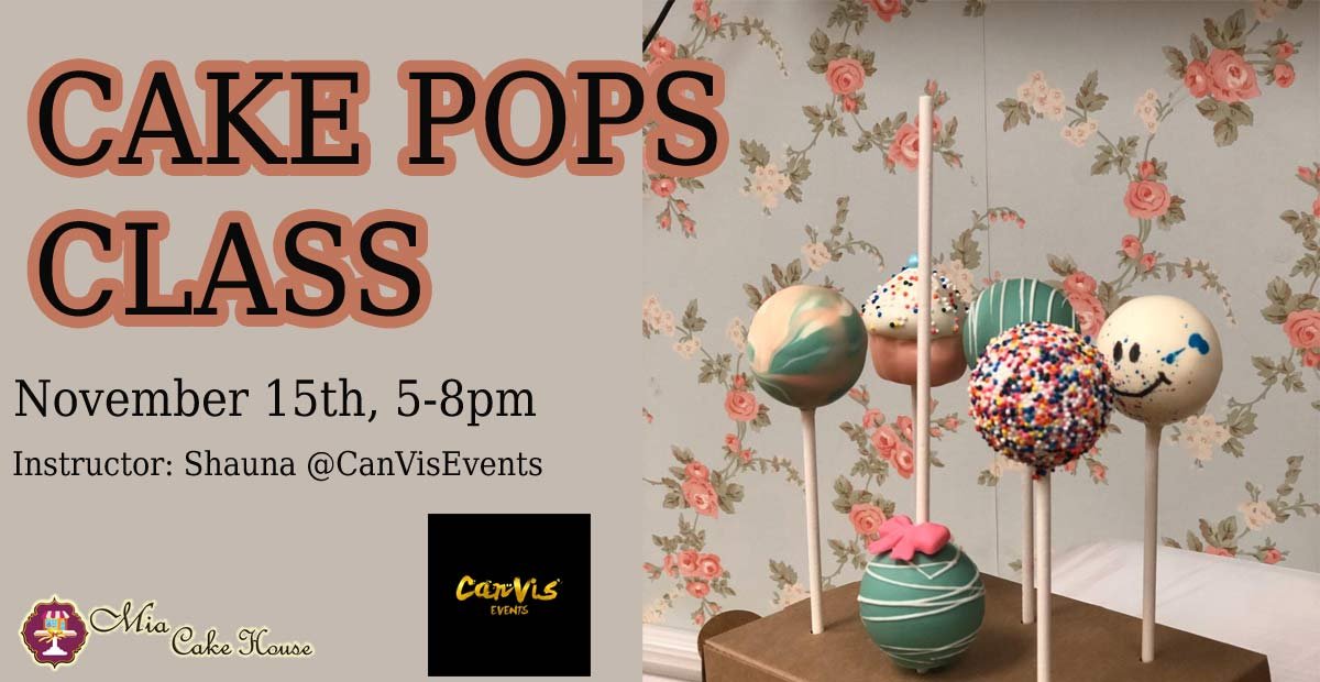 5-8pm: CAKE POPS MAKING & DECORATING